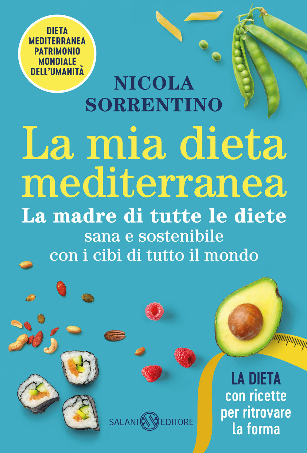 La mia dieta mediterranea. La madre di tutte le diete