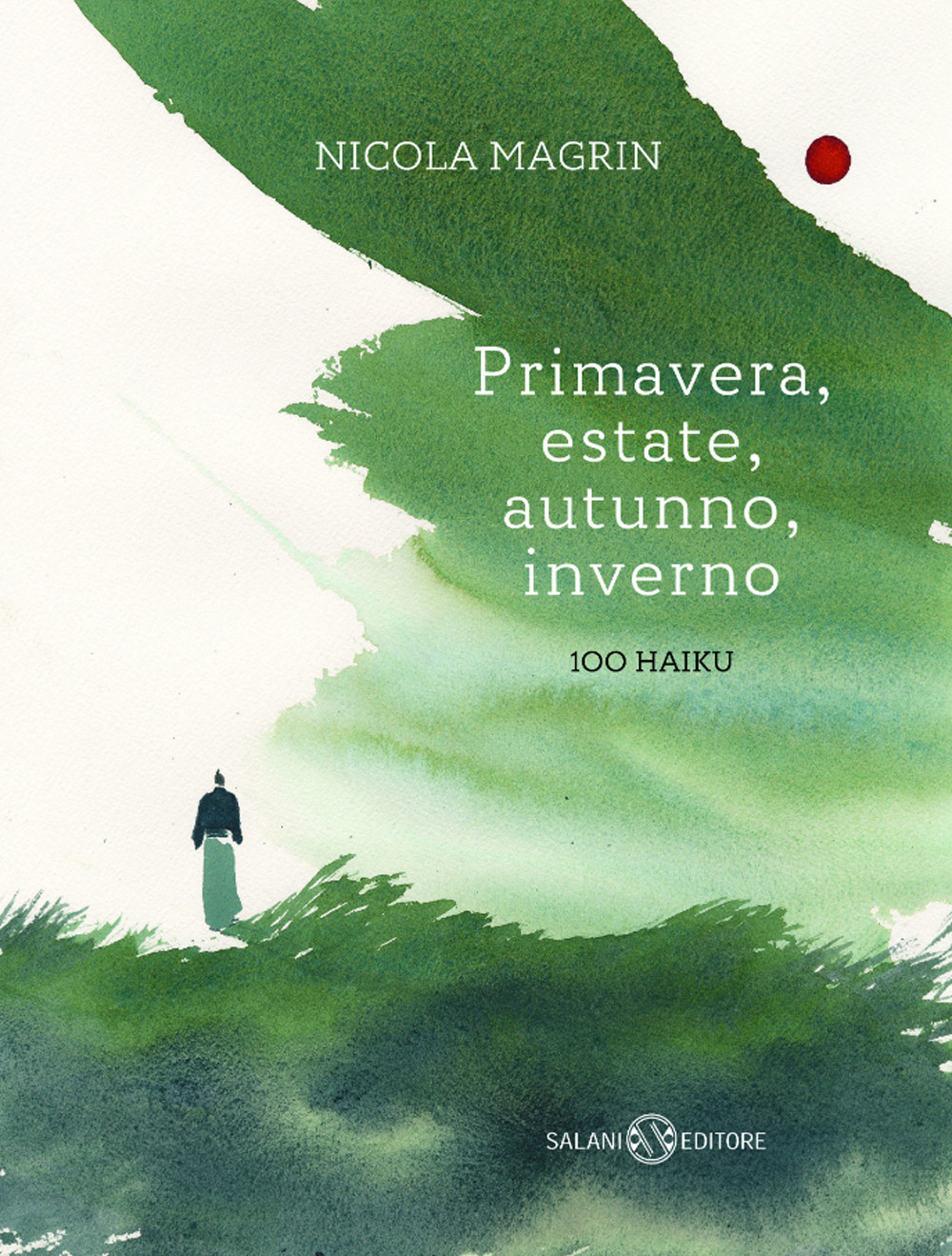 Primavera, estate, autunno, inverno. 100 haiku