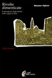 Rivolte dimenticate. Le insorgenze degli italiani dalle origini al 1815