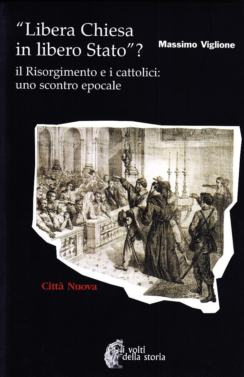 Libera Chiesa in libero Stato? Il Risorgimento e i cattolici: uno scontro epocale
