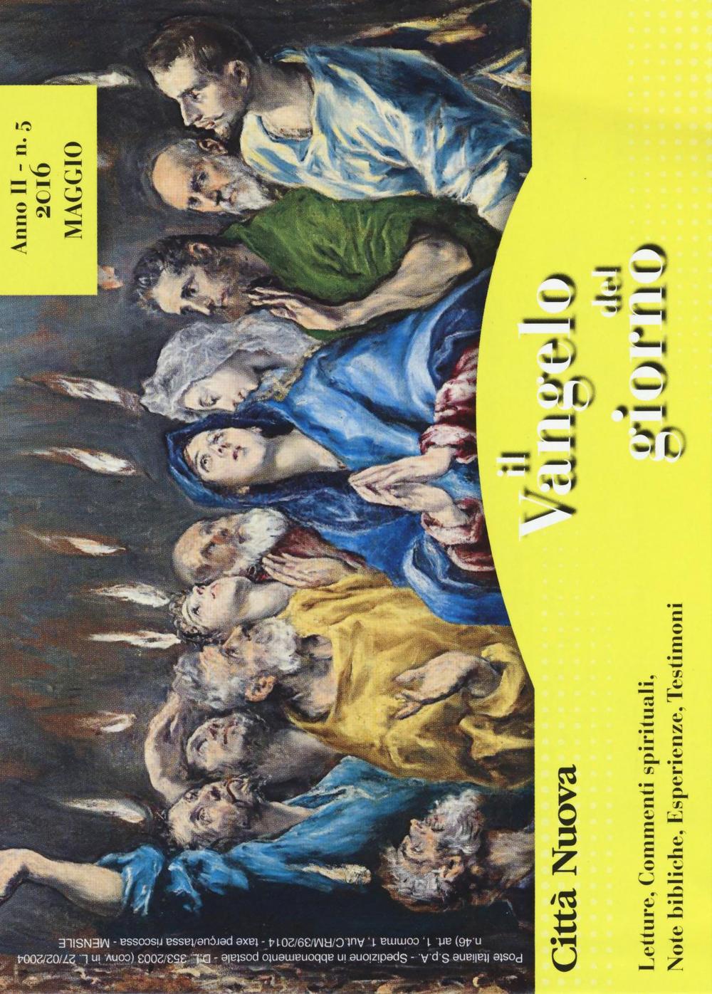 Il Vangelo del giorno. Letture, commenti spirituali, note esegetiche, esperienze, testimoni. Maggio 2016