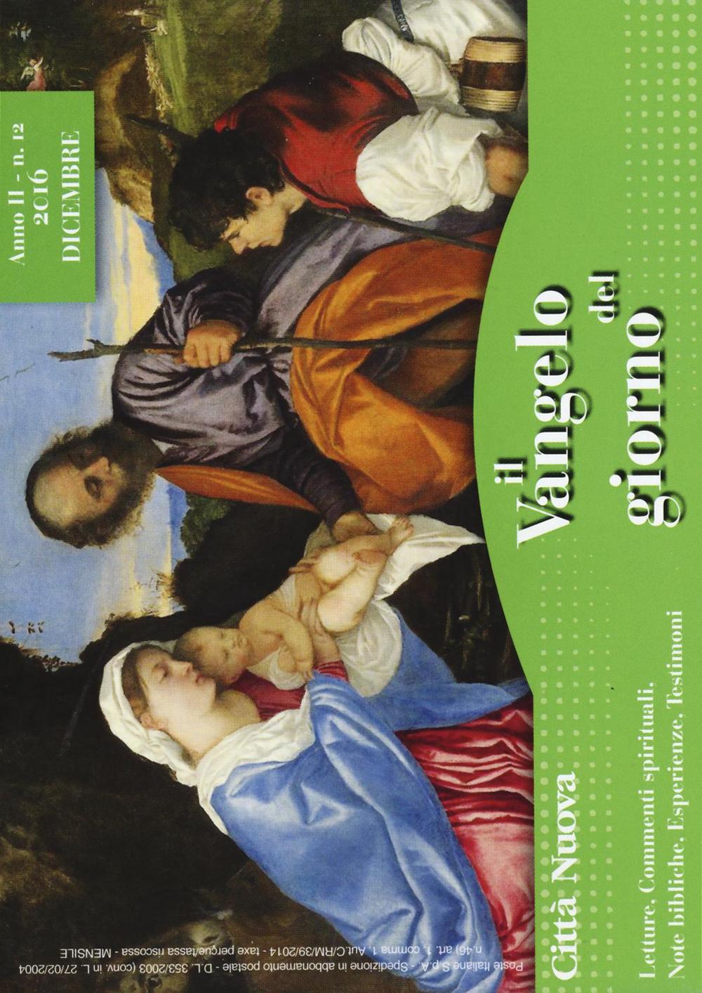 Il Vangelo del giorno. Letture, commenti spirituali, note esegetiche, esperienze, testimoni. Dicembre 2016