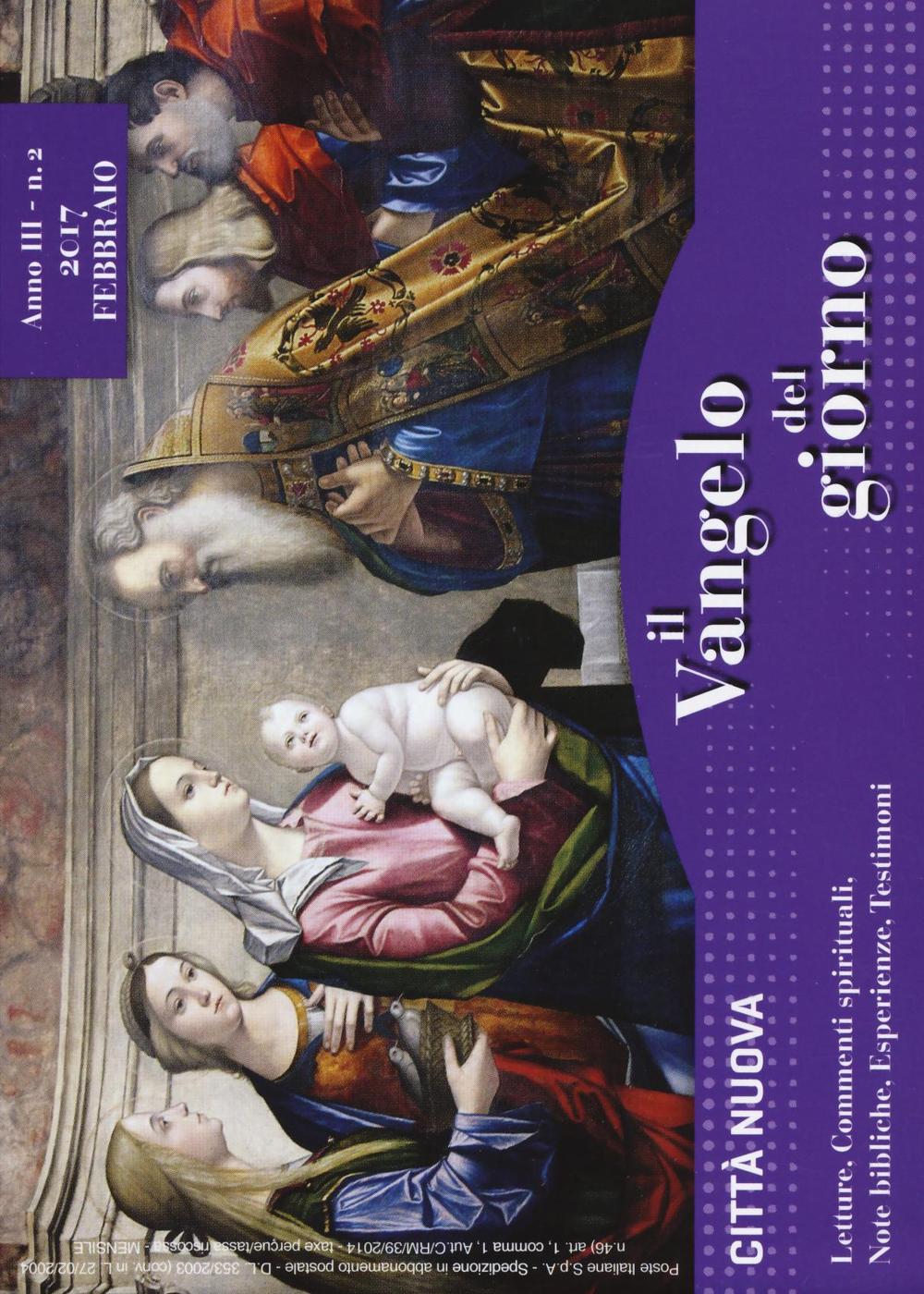 Il Vangelo del giorno. Letture, commenti spirituali, note esegetiche, esperienze, testimoni. Febbraio 2017