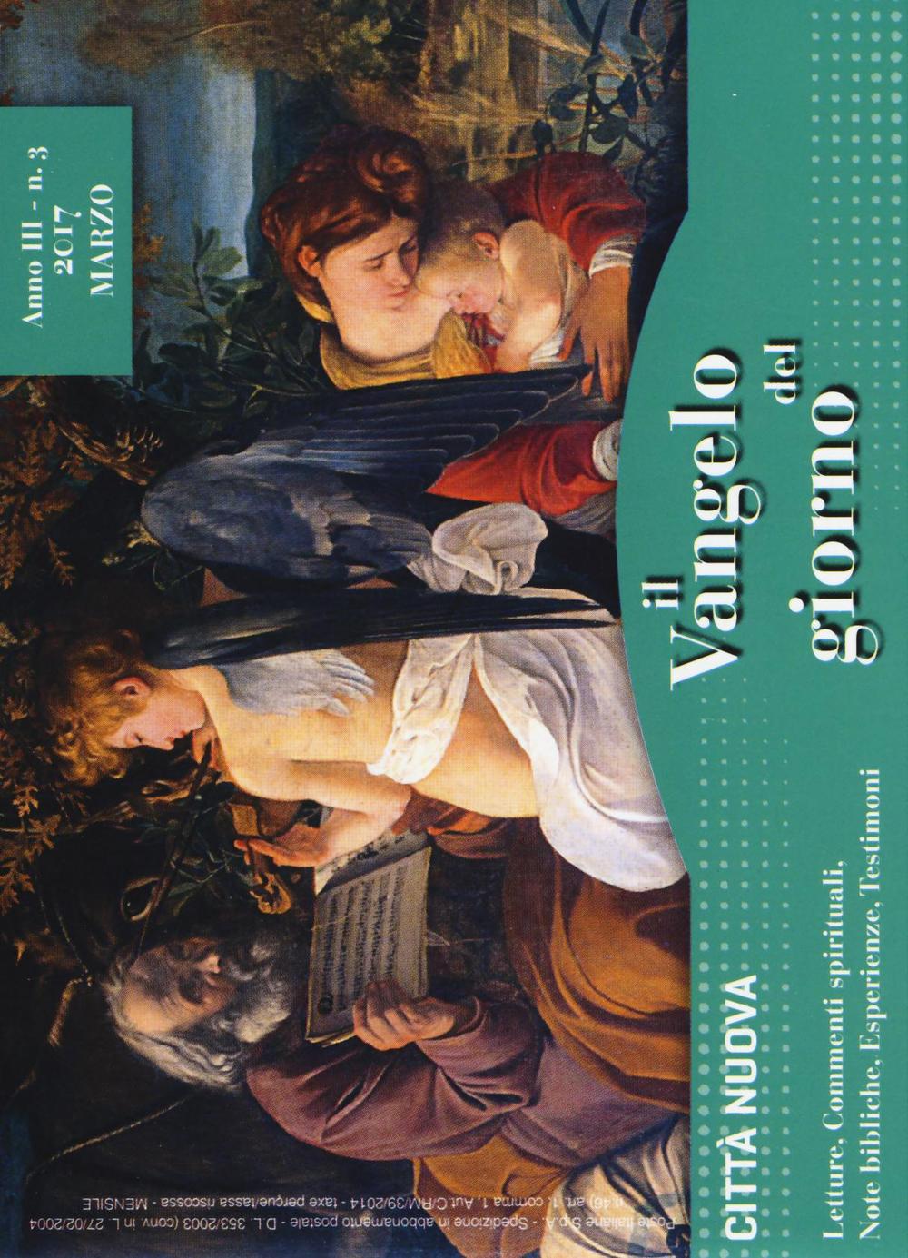 Il Vangelo del giorno. Letture, commenti spirituali, note esegetiche, esperienze, testimoni. Marzo 2017