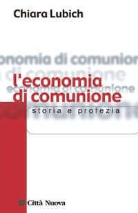 L'economia di comunione. Storia e profezia