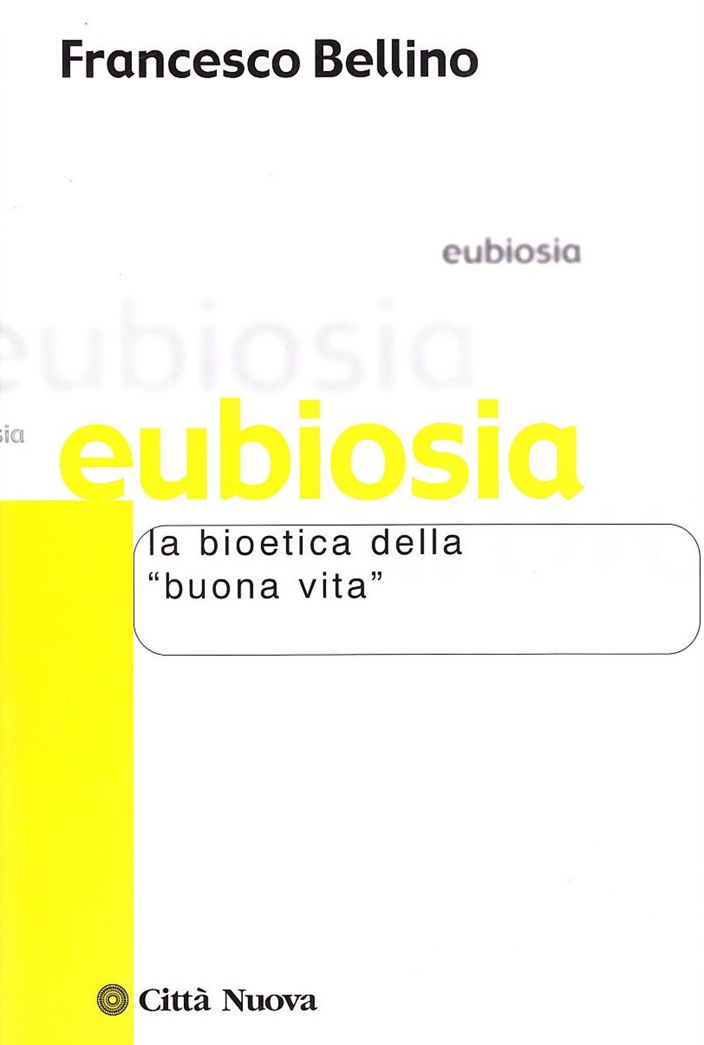 Eubiosia. La bioetica della «buona vita»