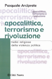 Apocalittica, terrorismo e rivoluzione. Radici religiose della violenza politica