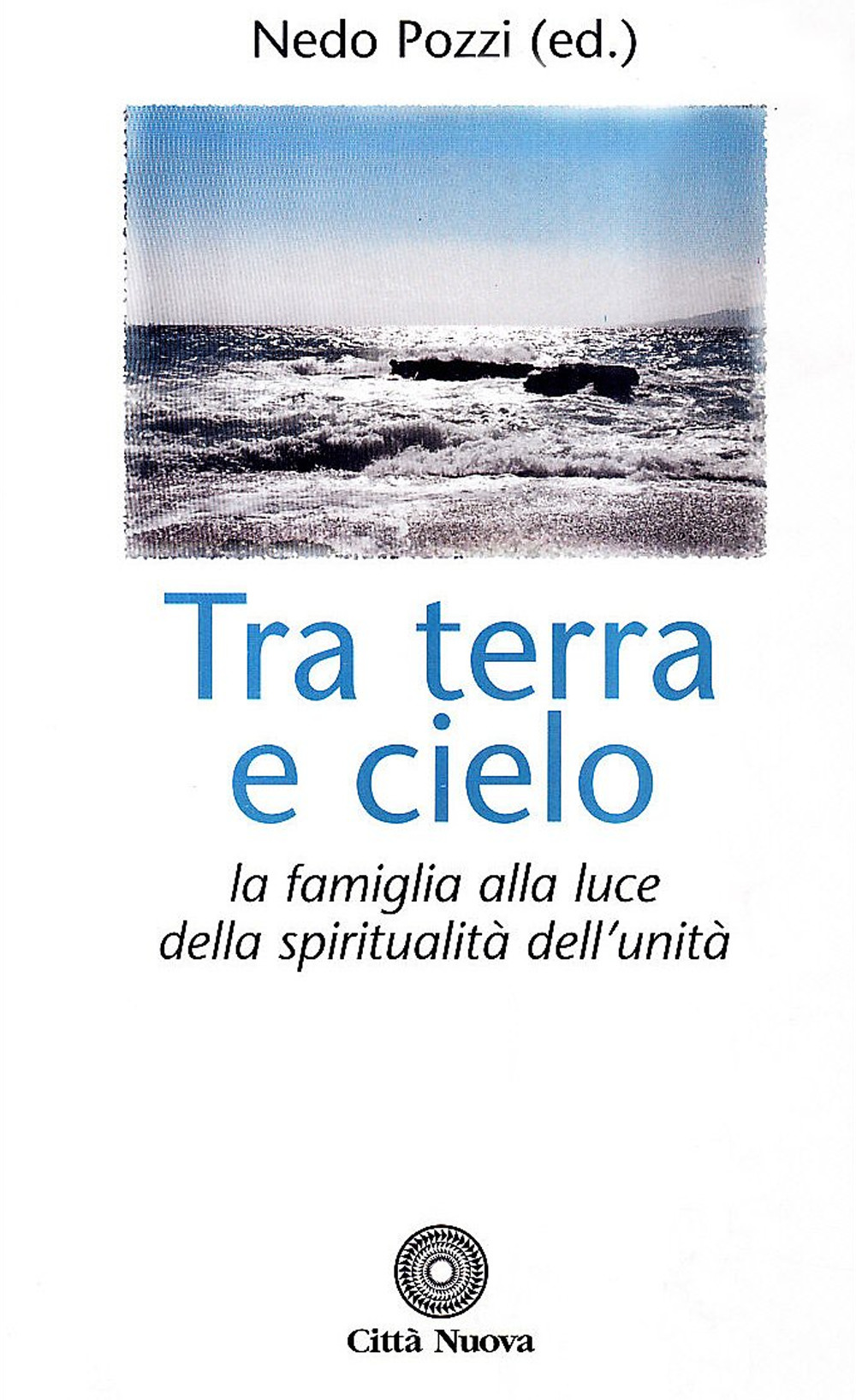 Tra terra e cielo. La famiglia alla luce della spiritualità dell'unità