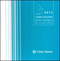 Per un anno insieme. Agenda della famiglia 2013