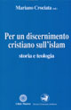 Per un discernimento cristiano sull'Islam. Storia e teologia