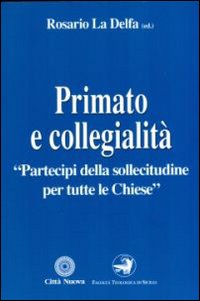 Primato e collegialità «Partecipi della sollecitudine per tutte le chiese»