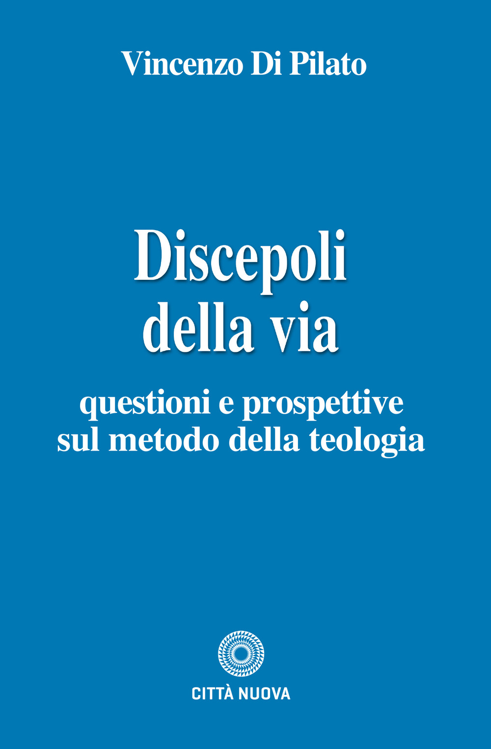 Discepoli della via. Questioni e prospettive sul metodo della teologia