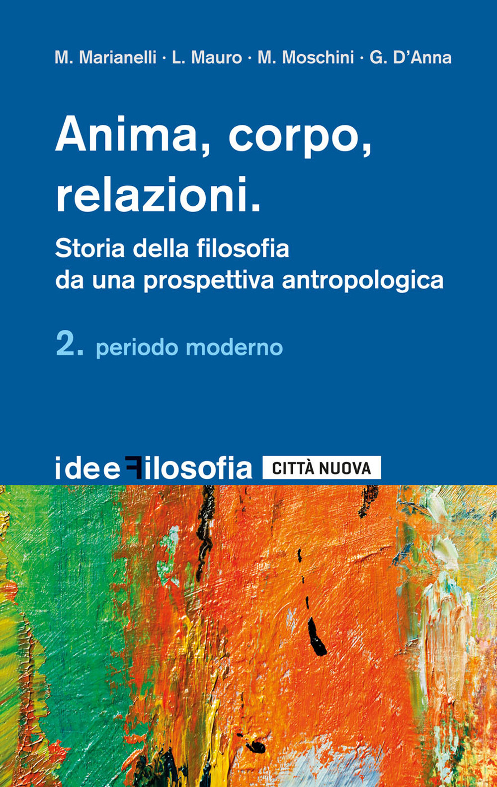 Anima, corpo, relazioni. Storia della filosofia da una prospettiva antropologica. Vol. 2: Periodo moderno