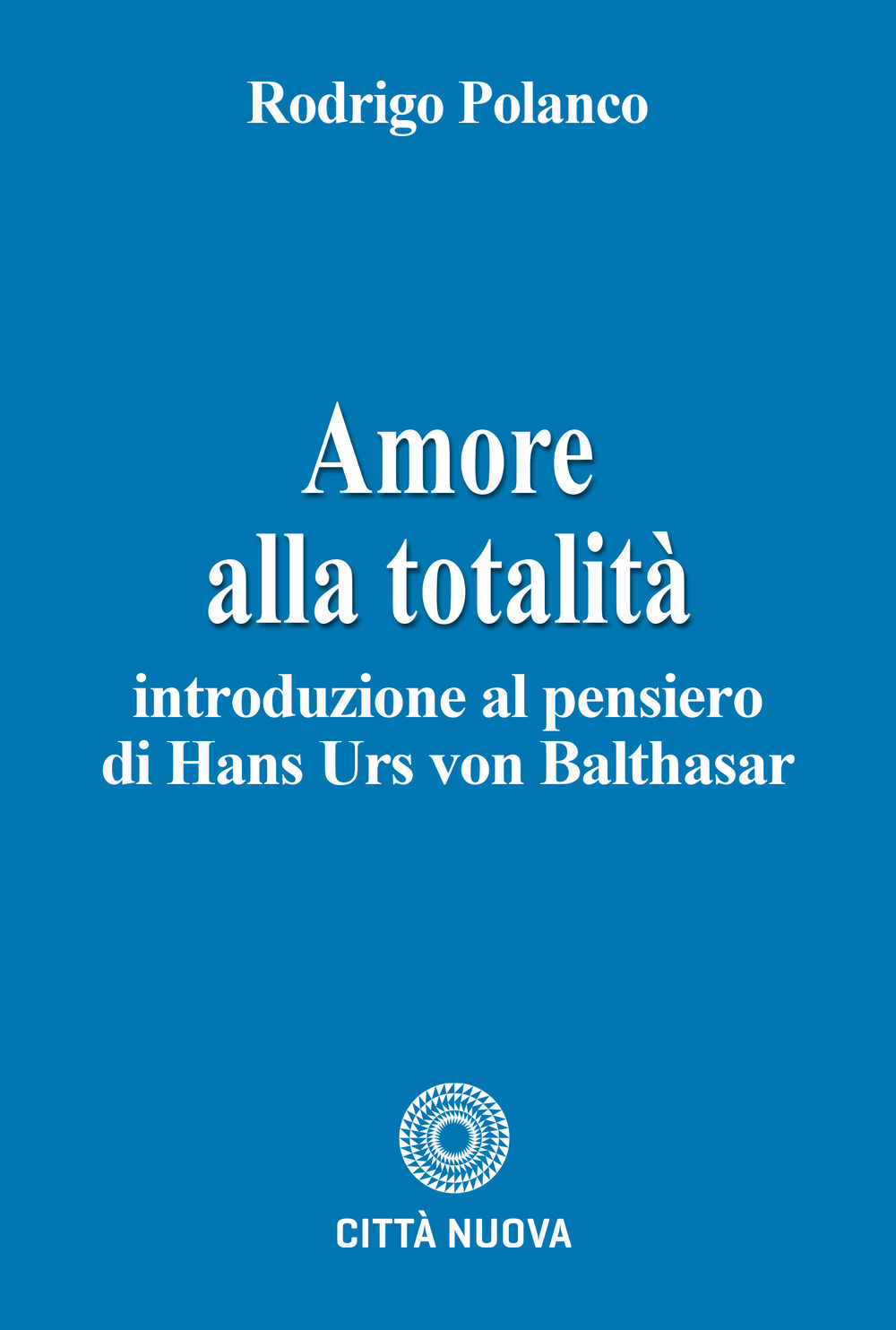 Amore alla totalità. Introduzione al pensiero di Hans Urs von Balthasar