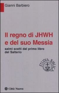 Il regno di Jhwh e del suo messia. Salmi scelti dal primo libro del salterio