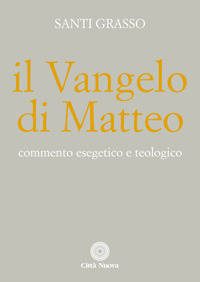 Il Vangelo di Matteo. Commento esegetico e teologico