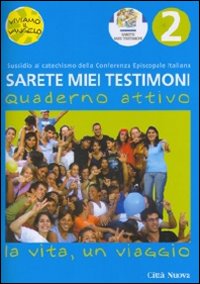 Sarete miei testimoni. La vita, un viaggio. Quaderno. Vol. 2