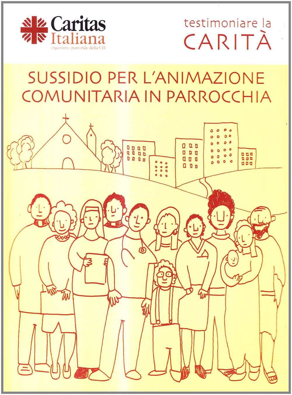 Testimoniare la carità. Sussidio per l'animazione comunitaria in parrocchia