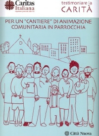 Testimoniare la carità. Per un «cantiere» di animazione comunitaria in parrocchia