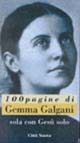 Sola con Gesù solo. 100 pagine di Gemma Galgani