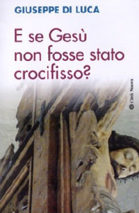E se Gesù non fosse stato crocifisso?