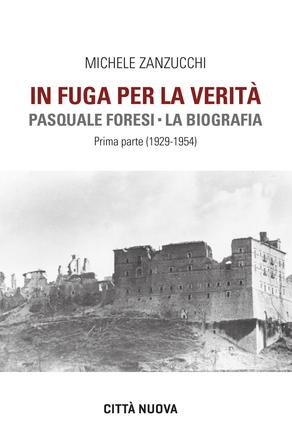 In fuga per la verità. Pasquale Foresi. La biografia. Prima parte (1929-1954)