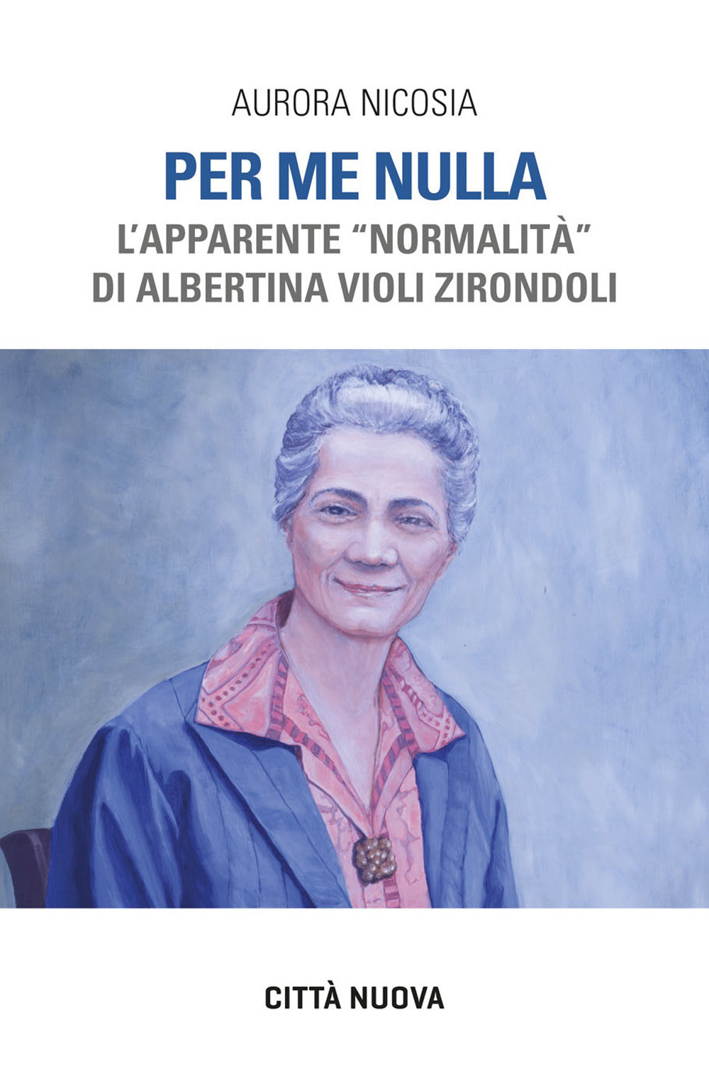 Per me nulla. L'apparente «normalità» di Albertina Violi Zirondoli