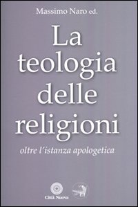 La teologia delle religioni. Oltre l'istanza apologetica