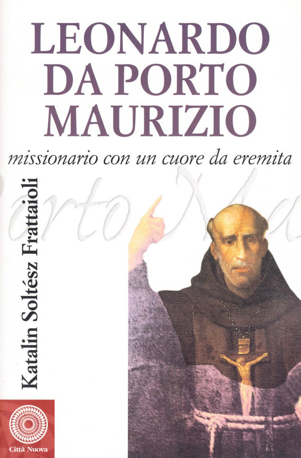 Leonardo da Porto Maurizio. Missionario con un cuore da eremita