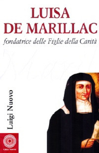 Luisa de Marillac. Fondatrice delle Figlie della carità