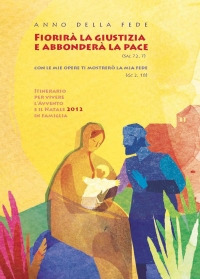 Fiorirà la giustizia e abbonderà la pace (Sal 72,7). Itinerario per vivere l'Avvento e il Natale 2012 in famiglia. Opuscolo per le famiglie