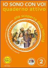 Io sono con voi. Alla scoperta della felicità. Quaderno attivo. Vol. 2