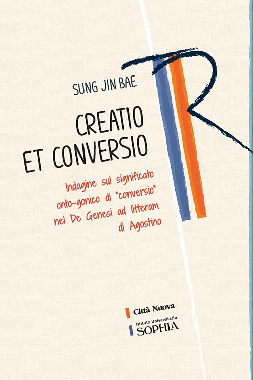 Creatio et conversio. Indagine sul significato onto-gonico di «conversio» nel De genesi ad litteram di Agostino