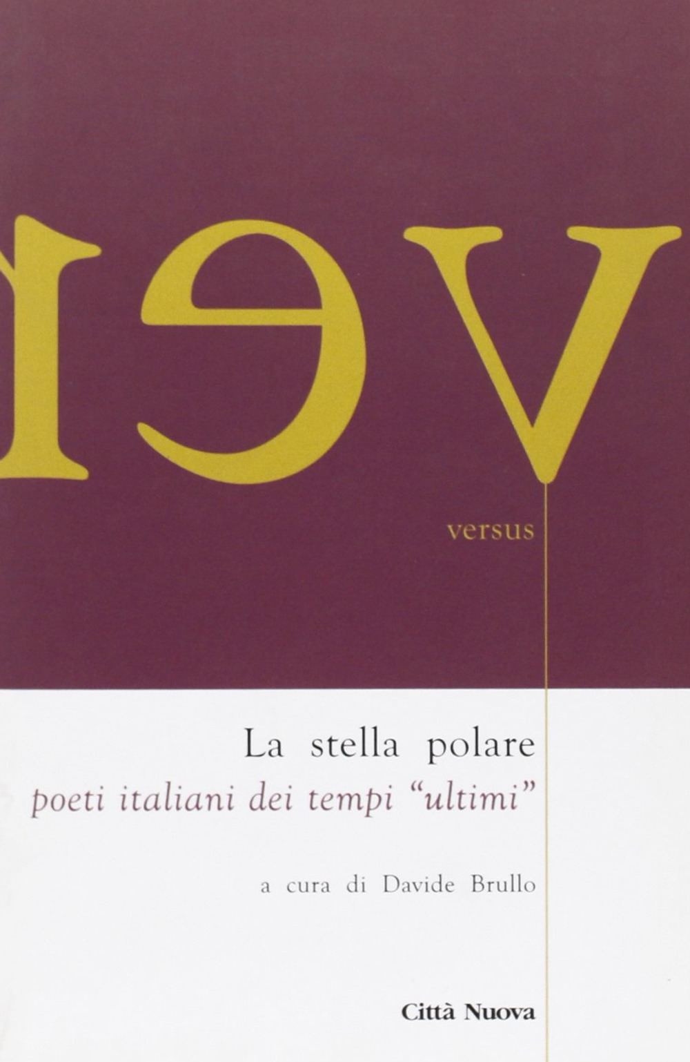 La stella polare. Poeti italiani dei tempi «ultimi»