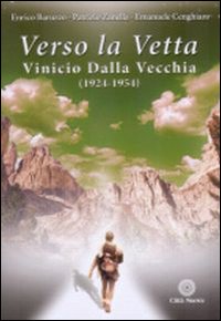 Verso la vetta. Vinicio Dalla Vecchia (1924-1954)