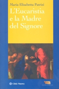 L'eucaristia e la madre del Signore