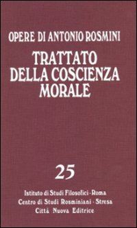 Opere. Vol. 25: Trattato della coscienza morale. I medievali e la storia della filosofia (secoli II-XII)