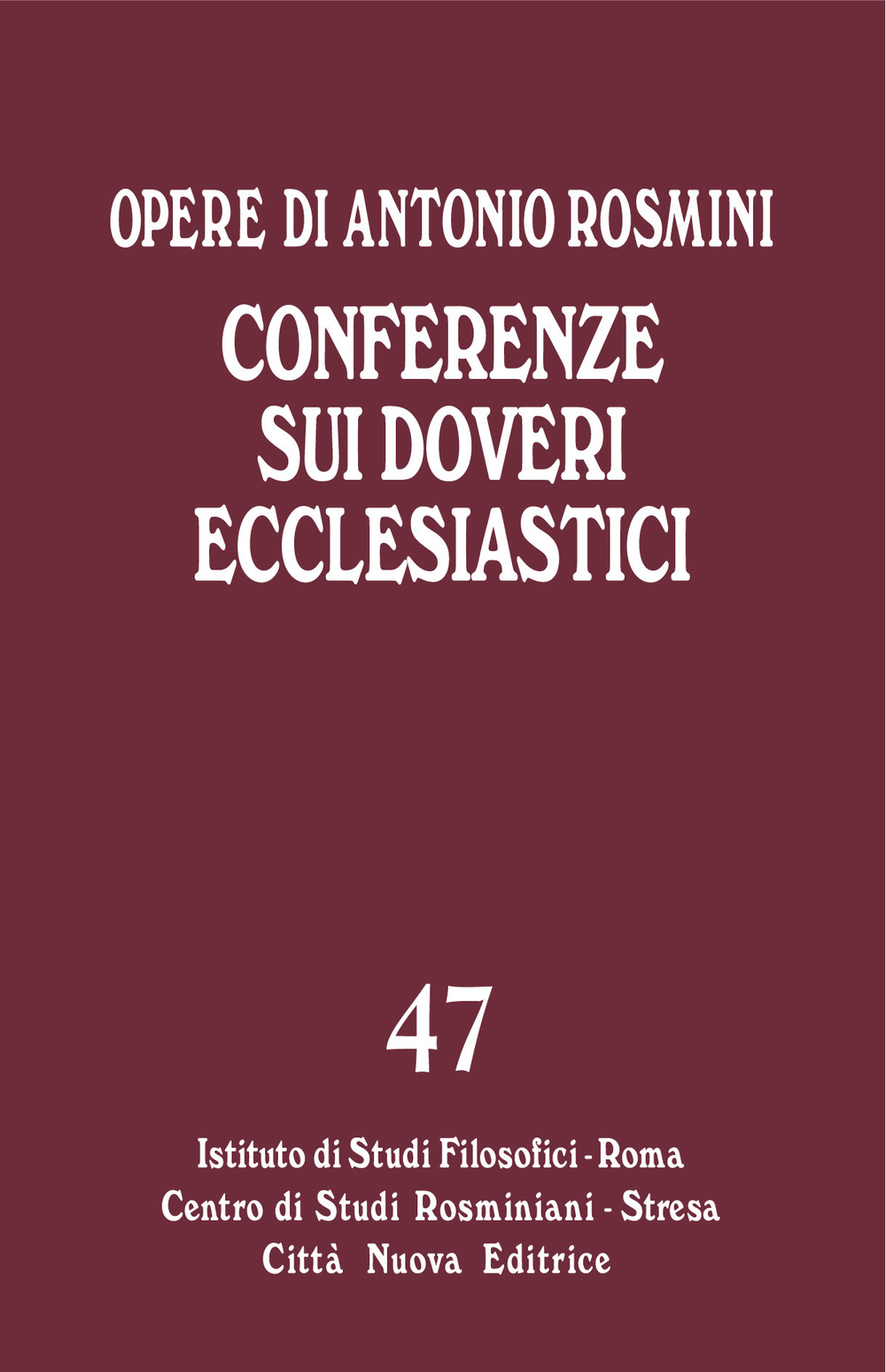 Opere. Vol. 47: Conferenze sui doveri ecclesiastici