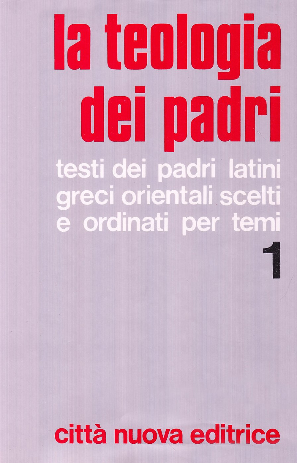 La teologia dei Padri. Vol. 1: Dio, Creazione, Uomo, Peccato
