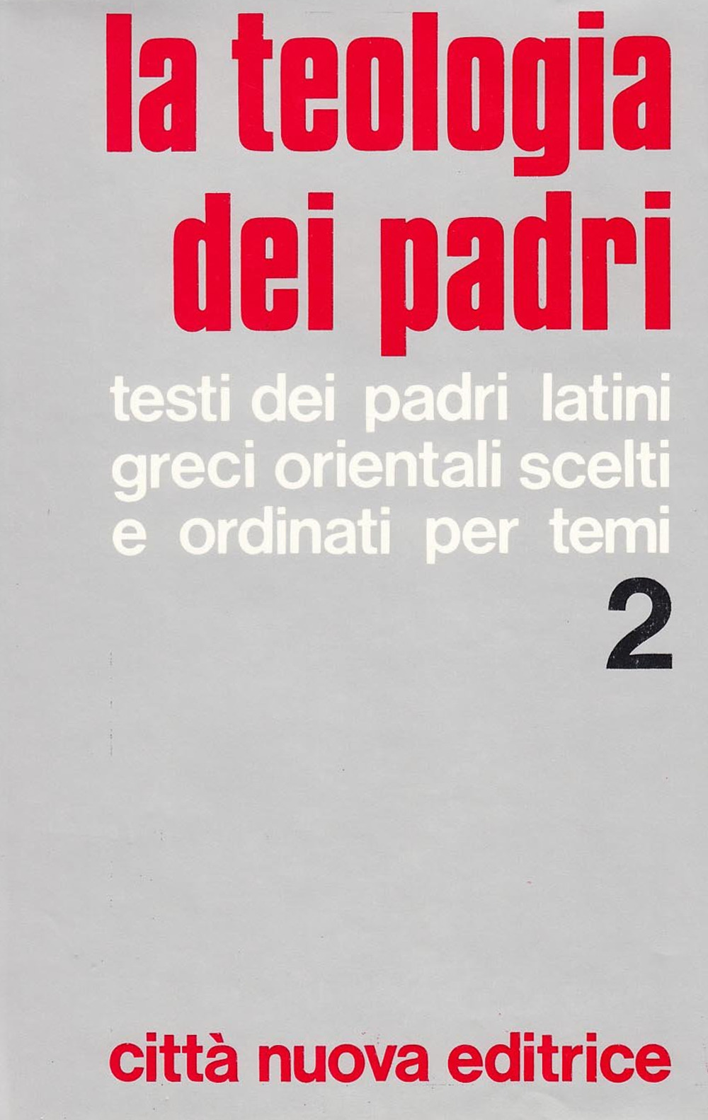 La teologia dei Padri. Vol. 2: Grazia, Cristo, Santificazione