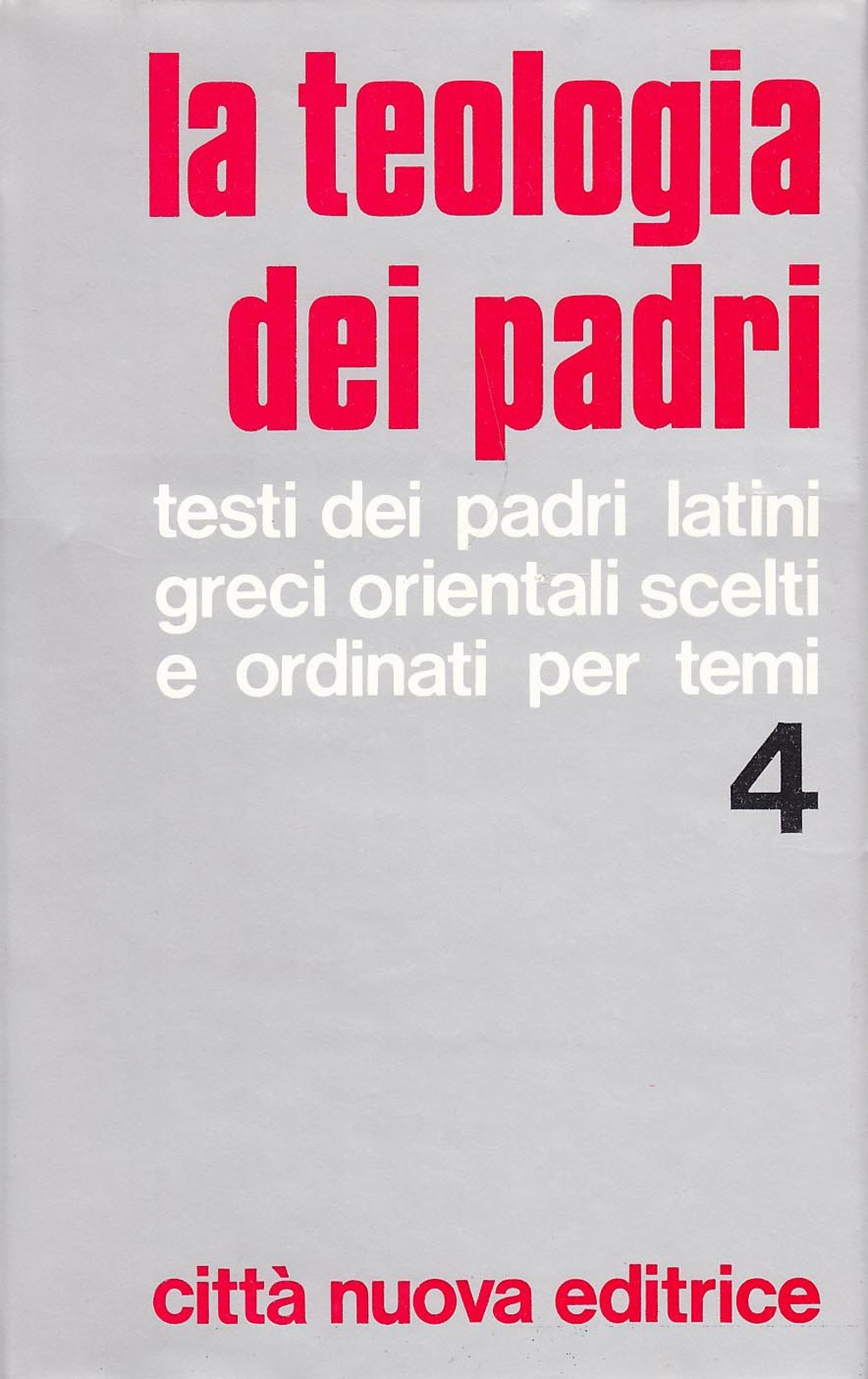 La teologia dei Padri. Vol. 4: Chiesa, Sacramenti, Sacra Scrittura, Novissimi