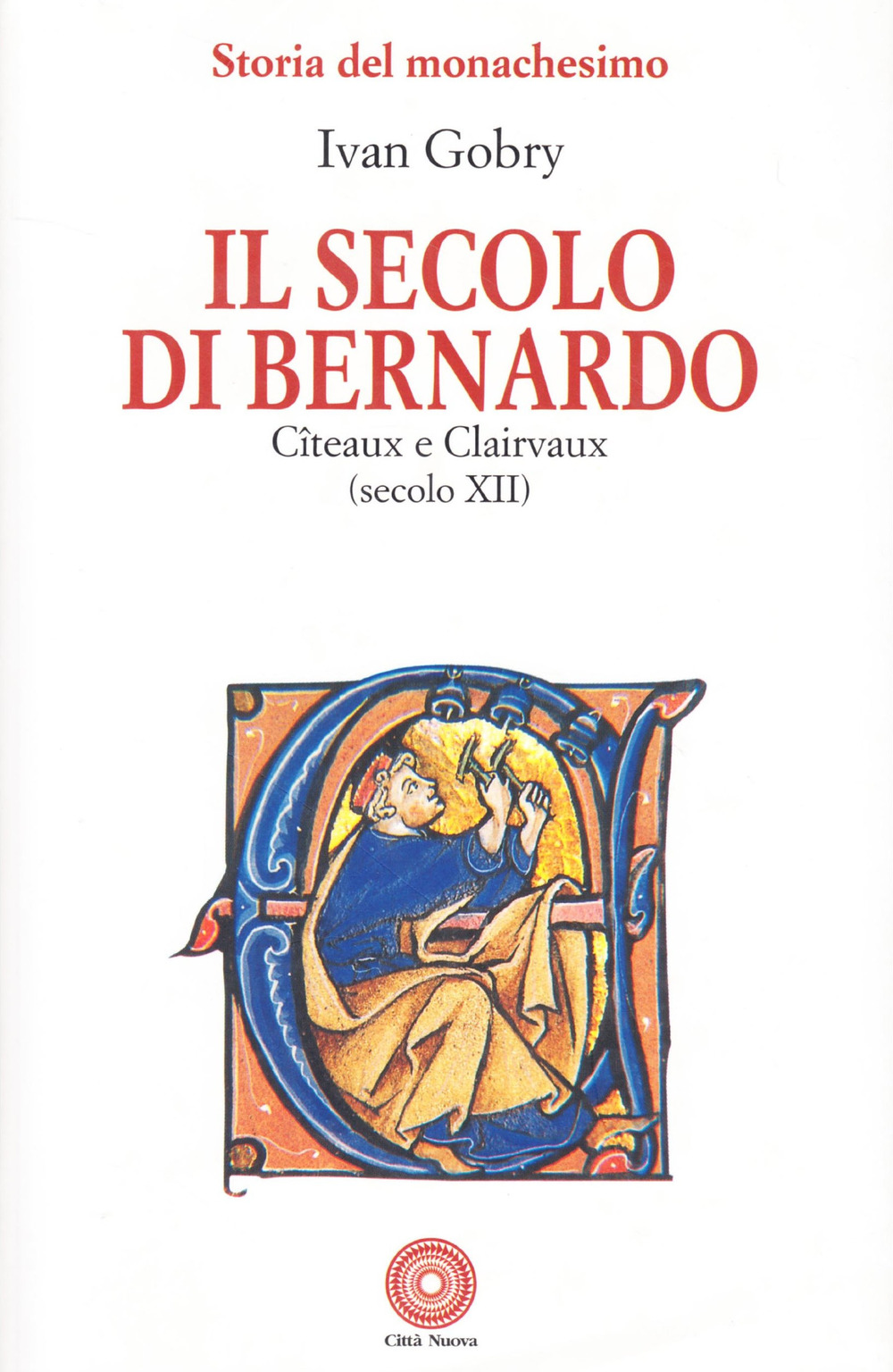 Il secolo di Bernardo. Citeaux e Clairvaux sec. XII
