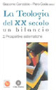 La teologia del XX secolo. Un bilancio. Vol. 2: Prospettive sistematiche