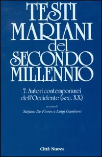 Testi mariani del secondo millennio. Vol. 7: Autori contemporanei dell'Occidente (sec. XX)