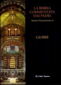 La Bibbia commentata dai Padri. Antico Testamento. Vol. 6: Giobbe