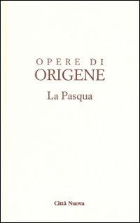 Opere di Origene. Vol. 2: La Pasqua