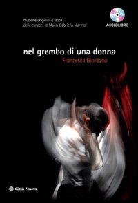 Nel grembo di una donna. Musica e testi delle canzoni di Maria Gabriella Marino. Audiolibro
