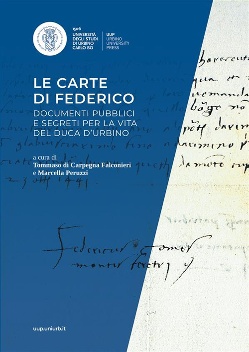 Le carte di Federico. Documenti pubblici e segreti per la vita del Duca d'Urbino. Mostra documentaria (Urbino, Biblioteca di san Girolamo, 26 ottobre-15 dicembre 2022)