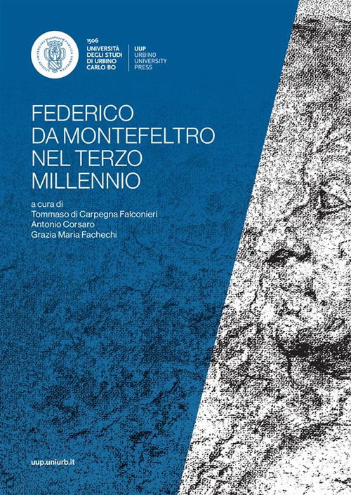 Federico da Montefeltro nel terzo millennio (1422-2022). Atti del convegno di studi (Urbino, 16-19 novembre 2022)
