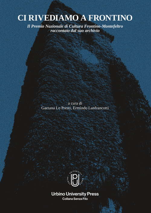 Ci rivediamo a Frontino. Il Premio Nazionale di cultura Frontino-Montefeltro raccontato dal suo archivio